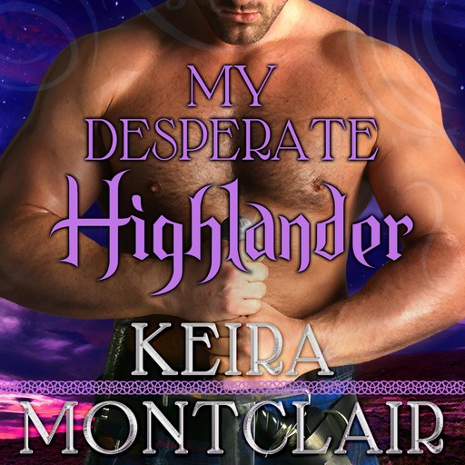 My Desperate Highlander, Keira Montclair