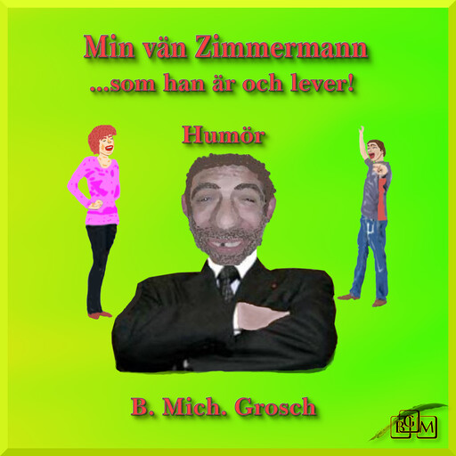 Min vän Zimmermann, B. Mich. Grosch