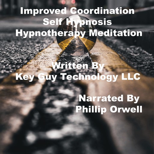 Improved Coordination Self Hypnosis Hypnotherapy Meditation, Key Guy Technology LLC