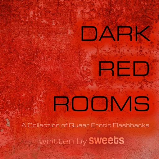 Dark Red Rooms: Volume One, sweets