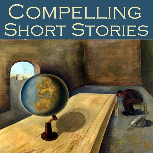 Compelling Short Stories, Herbert Wells, Henry Rider Haggard, Hugh Walpole