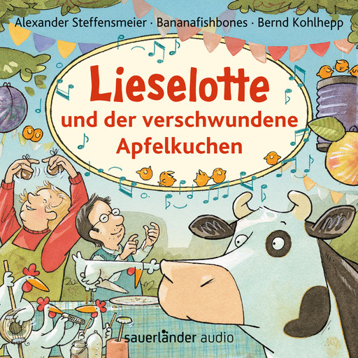 Lieselotte und der verschwundene Apfelkuchen - Hörbücher von Kuh Lieselotte (Ungekürzte Lesung mit Musik), Alexander Steffensmeier, Bananafishbones