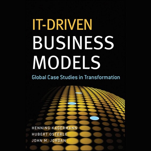 IT-Driven Business Models, Henning Kagermann, Hubert Osterle, John M.Jordan