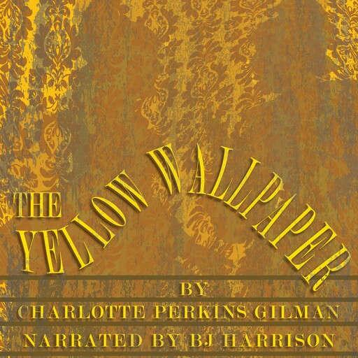The Yellow Wallpaper, Charlotte Perkins Gilman