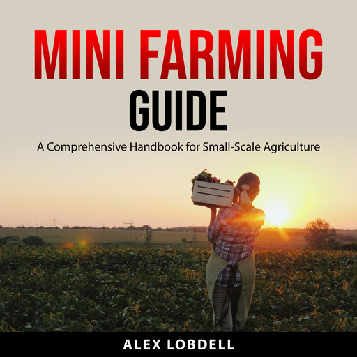 Mini Farming Guide, Alex Lobdell