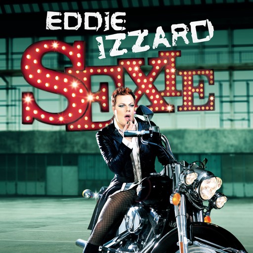 Eddie Izzard: Sexie, Eddie Izzard