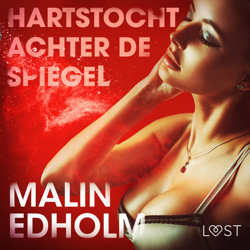 Hartstocht achter de spiegel - erotisch verhaal, Malin Edholm