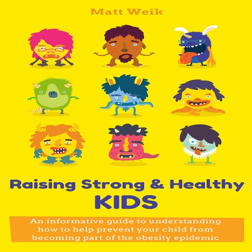 Raising Strong & Healthy Kids, Matt Weik