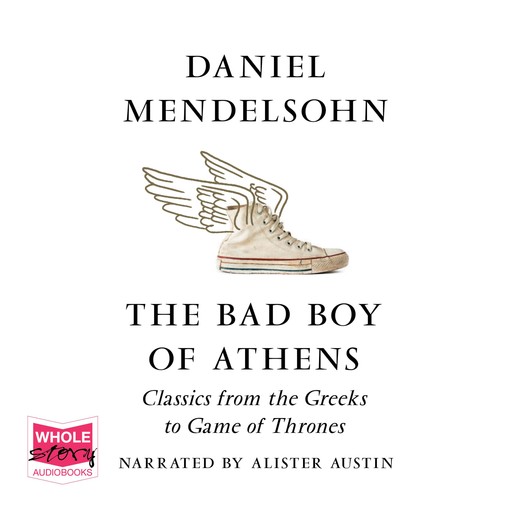 The Bad Boy of Athens, Daniel Mendelsohn