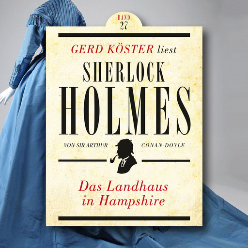 Das Landhaus in Hampshire - Gerd Köster liest Sherlock Holmes, Band 27 (Ungekürzt), Arthur Conan Doyle