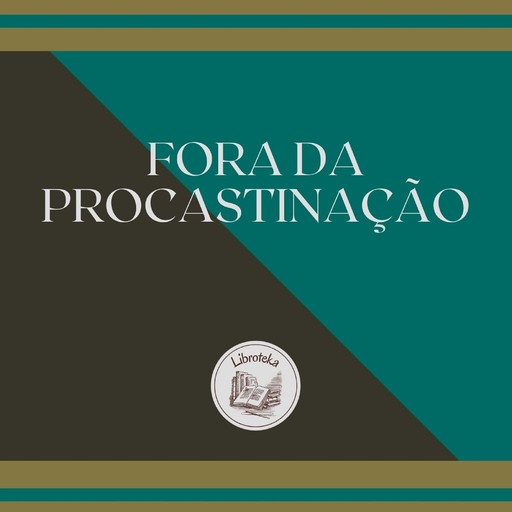 FORA DA PROCASTINAÇÃO, LIBROTEKA