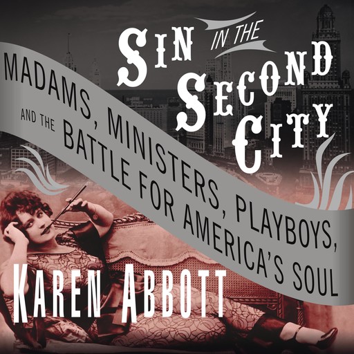 Sin in the Second City, Karen Abbott