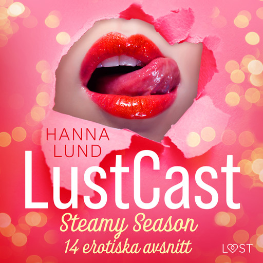 LustCast: Steamy Season - 14 erotiska avsnitt, Hanna Lund