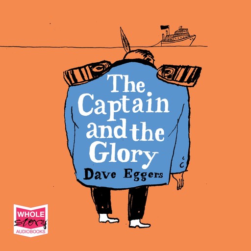 The Captain and the Glory, Dave Eggers