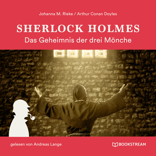 Sherlock Holmes: Das Geheimnis der drei Mönche (Ungekürzt), Arthur Conan Doyle, Johanna M. Rieke