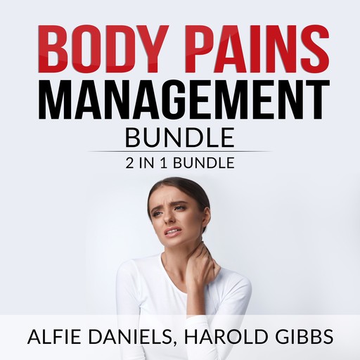 Body Pains Management Bundle: 2 in 1 Bundle, Treat Your Own Back, and Rheumatoid Arthritis, Alfie Daniels, Harold Gibbs