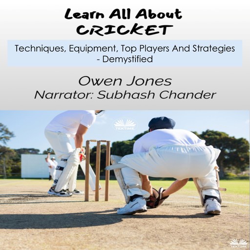 Learn All About CRICKET-Techniques, Equipment, Top Players And Strategies - Demystified, Owen Jones