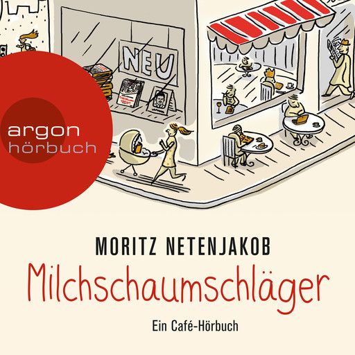 Milchschaumschläger (Gekürzte Lesung), Moritz Netenjakob