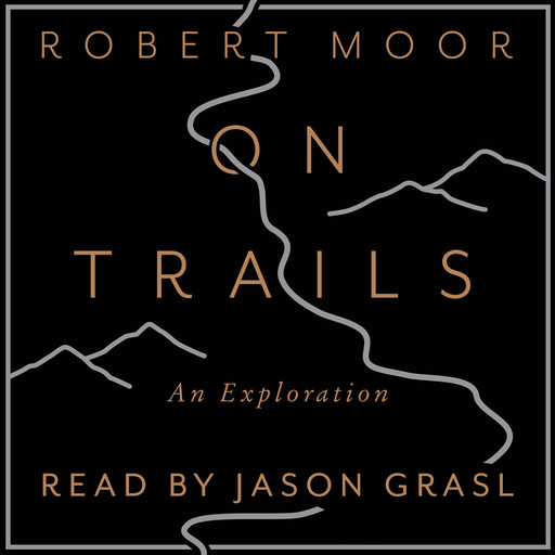 On Trails: An Exploration, Robert Moor