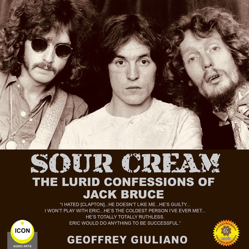 Sour Cream - the Lurid Confessions of Jack Bruce, Geoffrey Giuliano