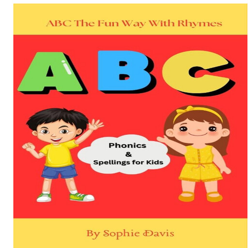 ABC The Fun Way with Rhymes -Phonics & Spellings for Kids, Sophie Davies