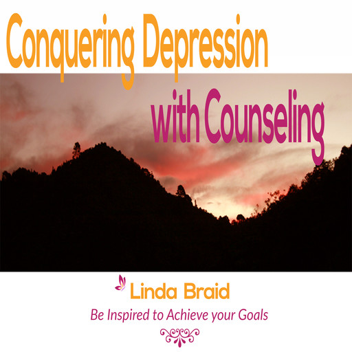 Conquering Depression with Counseling, Linda Braid