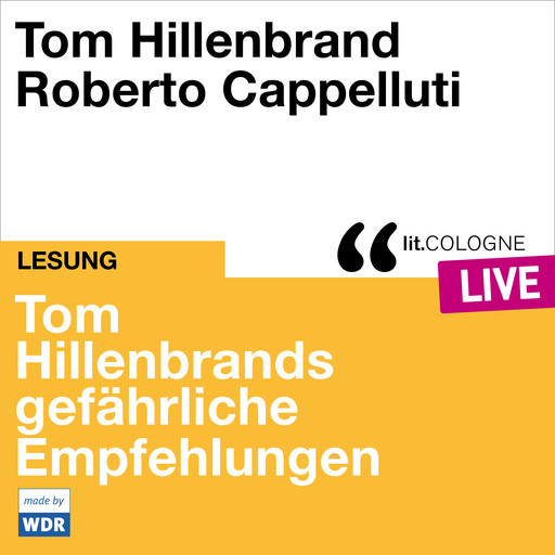 Tom Hillenbrands gefährliche Empfehlungen - lit.COLOGNE live (ungekürzt), Tom Hillenbrand