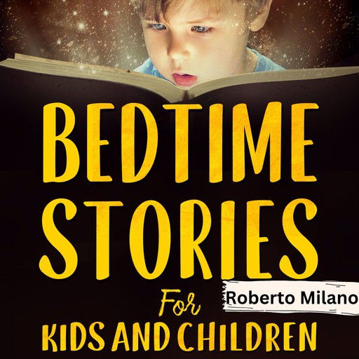 Bedtime Stories for Kids and Children. AGES 0-5, Roberto Milano