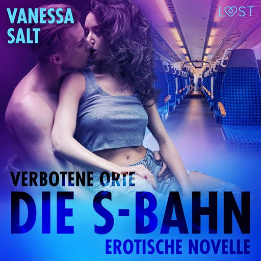 Verbotene Orte: Die S-Bahn - Erotische Novelle, Vanessa Salt