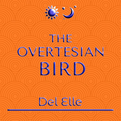 The Overtesian Bird, Del Elle