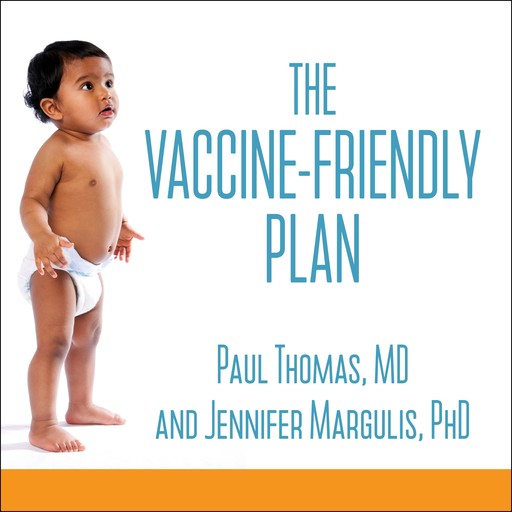 The Vaccine-Friendly Plan, Paul Thomas, Jennifer Margulis