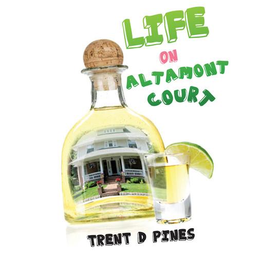 Life On Altamont Court: Finding the Extraordinary in the Ordinary, Trent D. Pines