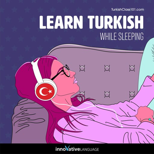 Learn Turkish While Sleeping, Innovative Language Learning, TurkishClass101.com