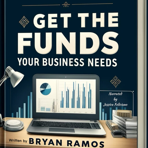 Get The Funding Your Business Needs, Bryan