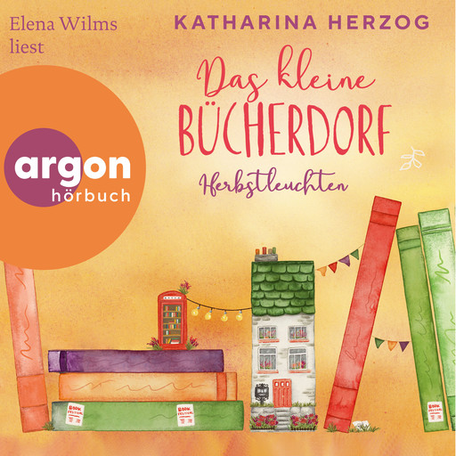 Das kleine Bücherdorf: Herbstleuchten - Das schottische Bücherdorf, Band 3 (Ungekürzte Lesung), Katharina Herzog