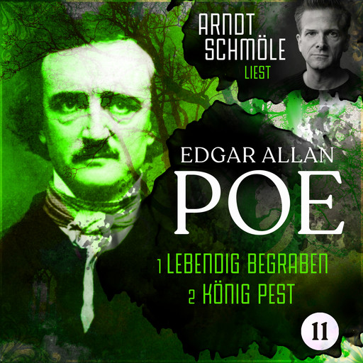 Lebendig begraben / König Pest - Arndt Schmöle liest Edgar Allan Poe, Band 11 (Ungekürzt), Edgar Allan Poe