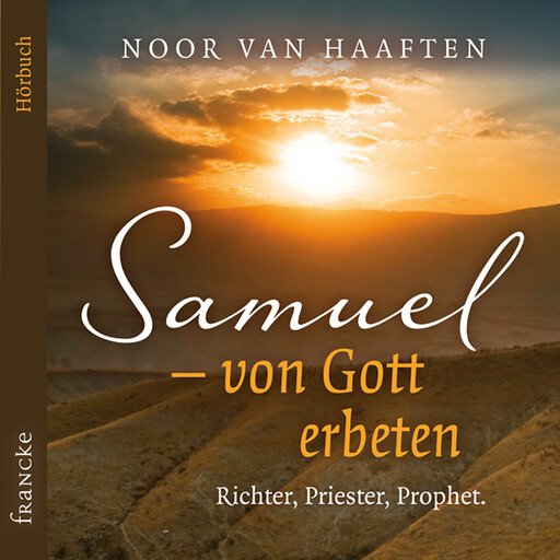 Samuel – von Gott erbeten, Noor van Haaften