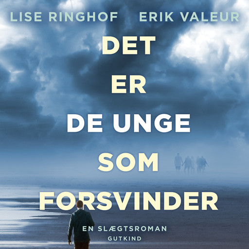 Det er de unge som forsvinder, Erik Valeur, Lise Ringhof