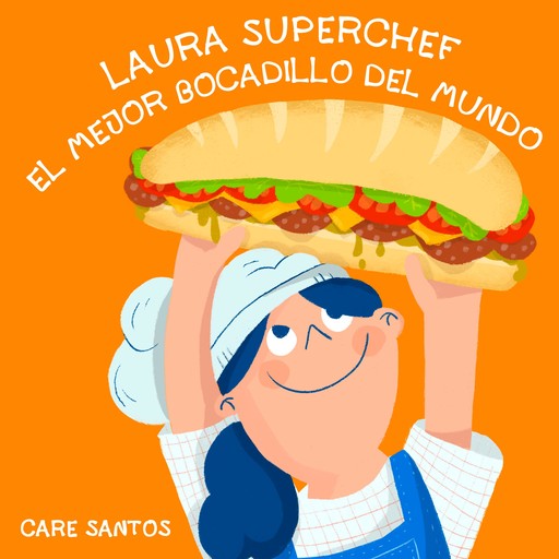 Laura Superchef: El mejor bocadillo del mundo, Care Santos