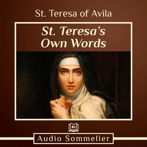 St. Teresa's Own Words, Saint Teresa of Avila