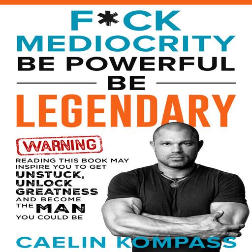 F*ck Mediocrity, Caelin Kompass