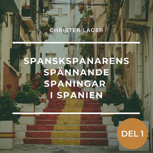Spanskspanarens spännande spaningar i Spanien, del 1, Christer GN Lager