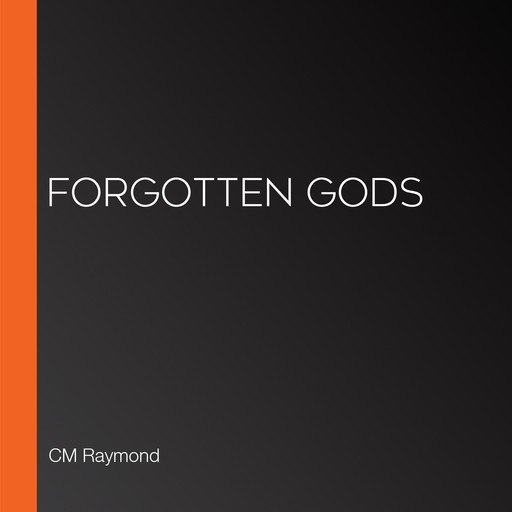 Forgotten Gods, CM Raymond, L.E. Barbant, ST Branton