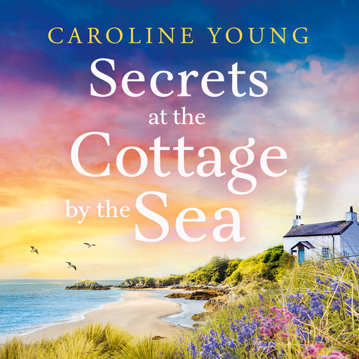 Secrets at the Cottage by the Sea, Caroline Young