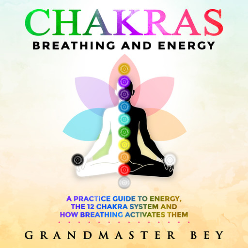 Chakras, Breathing and Energy, Grandmaster Bey