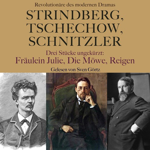 Strindberg, Tschechow, Schnitzler – Revolutionäre des modernen Dramas, Anton Tschechow, Arthur Schnitzler, August Strindberg
