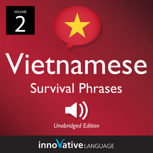Learn Vietnamese: Vietnamese Survival Phrases, Volume 2, Innovative Language Learning, VietnamesePod101.com