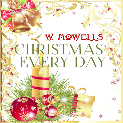 Christmas Every Day, William Dean Howells