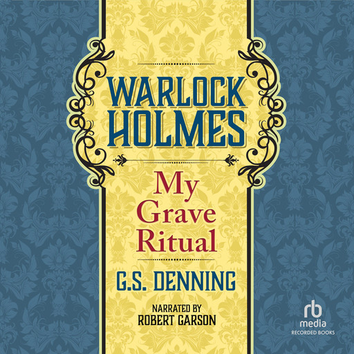 Warlock Holmes: My Grave Ritual, G.S. Denning