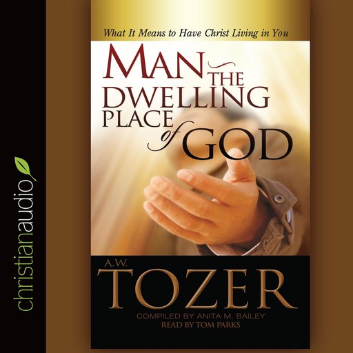 Man: The Dwelling Place of God, A.W.Tozer